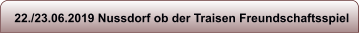 22./23.06.2019 Nussdorf ob der Traisen Freundschaftsspiel